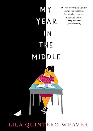 my year in the middle 1st edition lila quintero weaver 1536213179, 978-1536213171