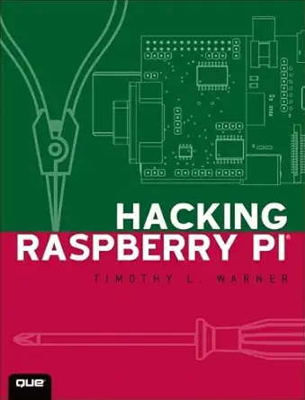 hacking raspberry pi 1st edition timothy l warner 0789751569, 978-0789751560