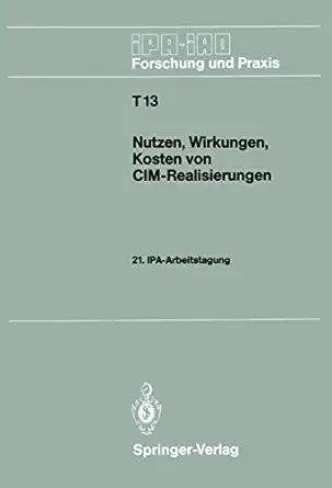 nutzen wirkungen kosten von cim realisierungen 21 ipa arbeitstagung 5 /6 september 1989 in stuttgart 1st