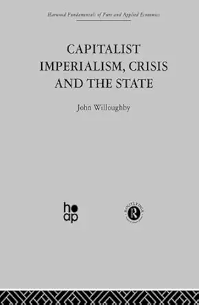 capitalist imperialism crisis and the state 1st edition j willoughby 0415269865, 978-0415269865