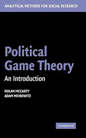 political game theory an introduction 1st edition nolan mccarty ,adam meirowitz 0521841070, 978-0521841078