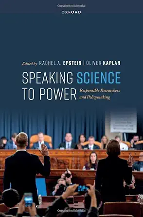 speaking science to power responsible researchers and policymaking 1st edition rachel a epstein ,oliver