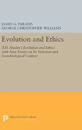 evolution and ethics t h huxleys evolution and ethics with new essays on its victorian and sociobiological