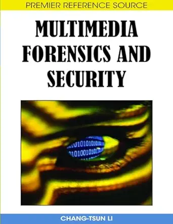 multimedia forensics and security 1st edition chang tsun li 1599048698, 978-1599048697