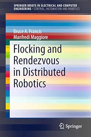 flocking and rendezvous in distributed robotics 1st edition bruce a a francis ,manfredi maggiore 3319247271,