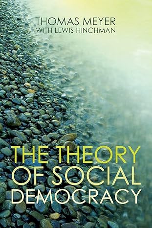 the theory of social democracy 1st edition thomas meyer ,lewis hinchman 074564113x, 978-0745641133