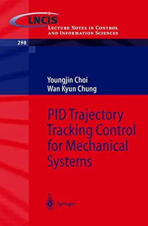 pid trajectory tracking control for mechanical systems 1st edition youngjin choi ,wan kyun chung 3540205675,