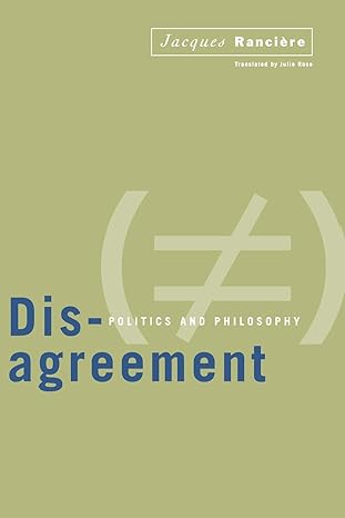 disagreement politics and philosophy 1st edition jacques ranciere ,julie rose 0816628459, 978-0816628452