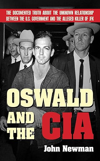 oswald and the cia the documented truth about the unknown relationship between the u s government and the
