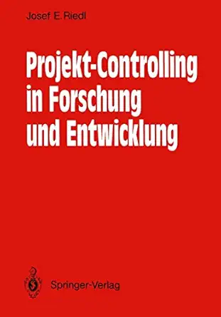 projekt controlling in forschung und entwicklung grundsa tze methoden verfahren anwendungsbeispiele aus der