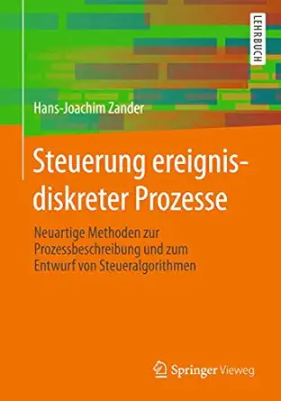 steuerung ereignisdiskreter prozesse neuartige methoden zur prozessbeschreibung und zum entwurf von