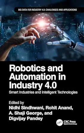robotics and automation in industry 4 0 1st edition nidhi sindhwani ,rohit anand ,a george ,digvijay pandey