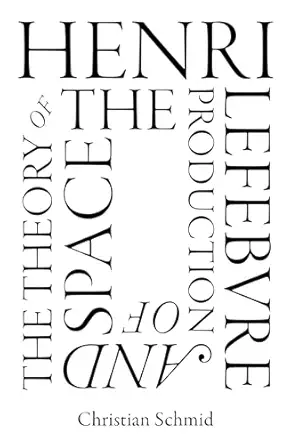 henri lefebvre and the theory of the production of space 1st edition christian schmid 1786637006,