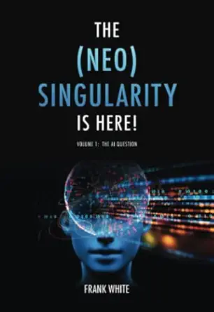 the neo singularity is here 1st edition frank white 1960119893, 978-1960119896