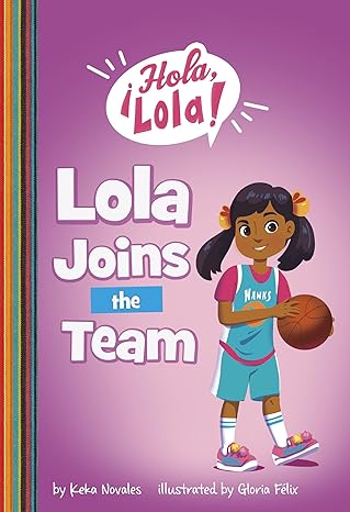 lola joins the team 1st edition keka novales ,gloria felix 1484691881, 978-1484691885