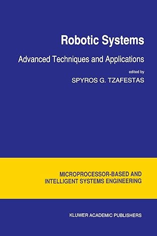 robotic systems advanced techniques and applications 1st edition s g tzafestas 9401051151, 978-9401051156