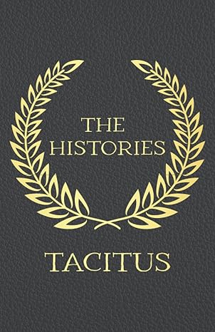 the histories 1st edition tacitus ,alfred john church ,william jackson brodribb 1774267071, 978-1774267073