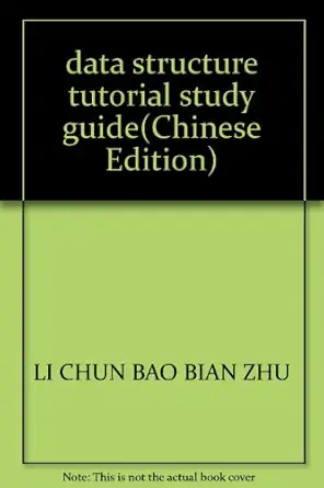 data structure tutorial study guide 1st edition li chun bao bian zhu 7302108633, 978-7302108634