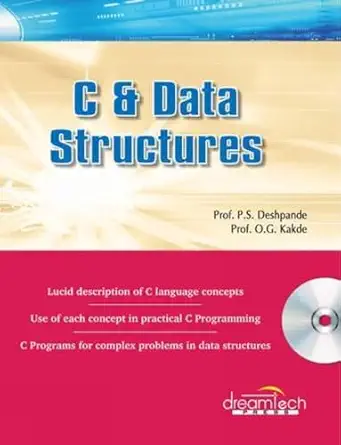c and data structures 1st edition prof p s deshpande and prof o g kakde 8177224247, 978-8177224245