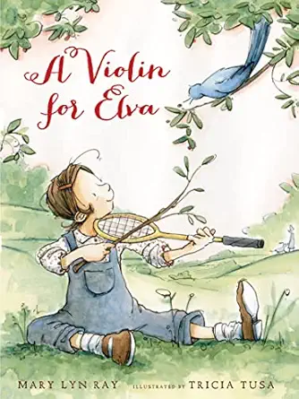a violin for elva 1st edition mary lyn ray ,tricia tusa 0152254838, 978-0152254834