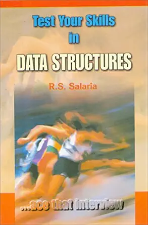 test your skills in data structures 1st edition r s salaria 818732547x, 978-8187325475