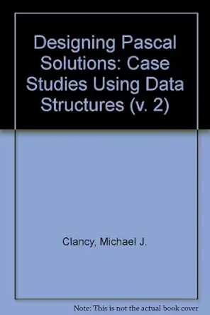 designing pascal solutions case studies using data structures 1st edition michael j clancy ,marcia c linn