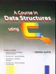 a course in data structure using c 1st edition deepak gupta 9350140810, 978-9350140819