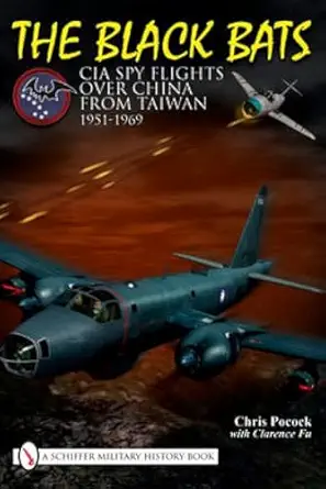 The Black Bats Cia Spy Flights Over China From Taiwan 1951 1969