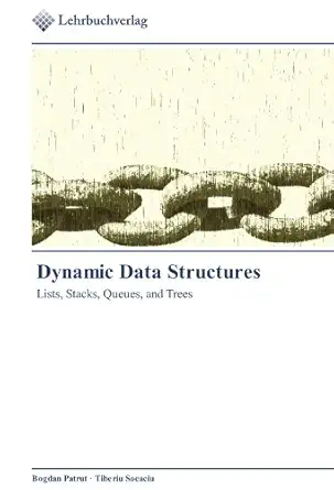 dynamic data structures lists stacks queues and trees 1st edition bogdan patrut ,tiberiu socaciu 384176004x,