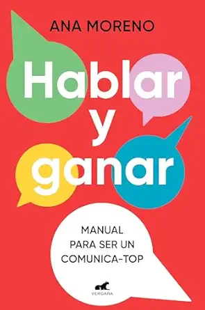 hablar y ganar manual para ser un comunica top / you speak you win 1st edition ana moreno 8419820504,