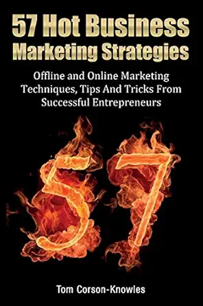 57 hot business marketing strategies offline and online marketing techniques tips and tricks from successful