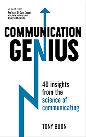 communication genius 40 insights from the science of communicating 1st edition tony buon 1473605407,