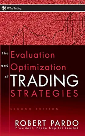 the evaluation and optimization of trading strategies 1st edition robert pardo 0470128011, 978-0470128015