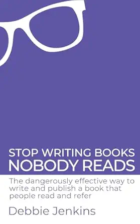stop writing books nobody reads the dangerously effective way to write and publish a book that people read