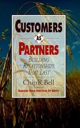 customers as partners building relationships that last 1st edition chip r bell 1881052540, 978-1881052548