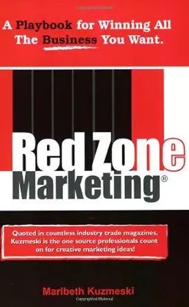 red zone marketing a playbook for winning all the business you want 1st edition maribeth kuzmeski 1889150347,
