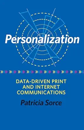 personalization data driven print and internet communications 1st edition patricia sorce 1933360402,