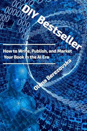 diy bestseller how to write publish and market your book in the ai era 1st edition olena berezovska