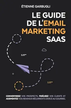 le guide de lemail marketing saas convertissez vos prospects fidalisez vos clients et augmentez vos revenus