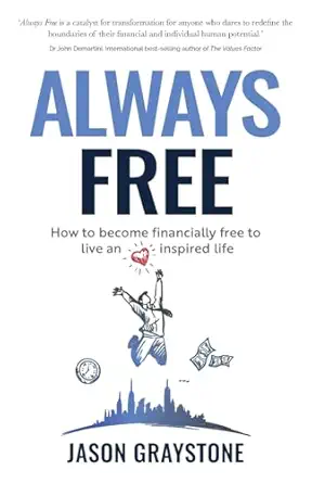 always free how to become financially free to live an inspired life 1st edition jason graystone 1781339015,