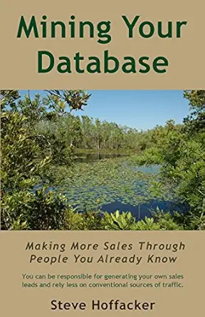 mining your database making more sales through people you already know 1st edition steve hoffacker