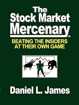 the stock market mercenary 1st edition daniel l james 0974241687, 978-0974241685