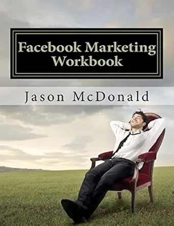 facebook marketing workbook 2016 how to market your business on facebook 1st edition jason mcdonald
