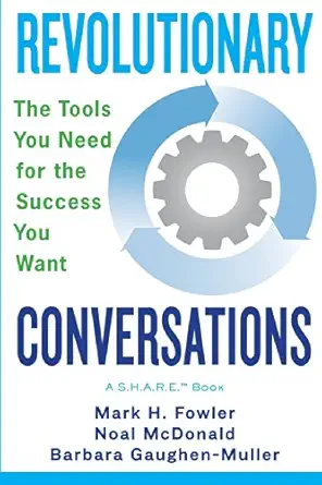 revolutionary conversations the tools you need for the success you want 1st edition mark h fowler ,noal