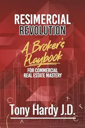 resimercial revolution a brokers playbook for commercial real estate mastery 1st edition tony hardy j d