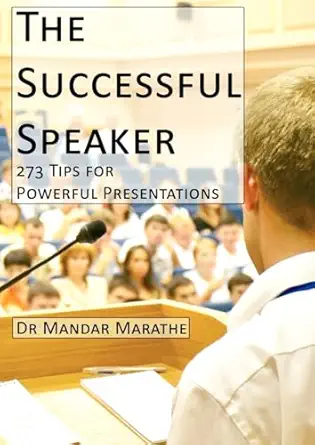 the successful speaker 273 tips for powerful presentations 1st edition mandar marathe 0955487307,