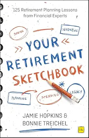 your retirement sketchbook 125 retirement planning lessons from financial experts 1st edition jamie p hopkins
