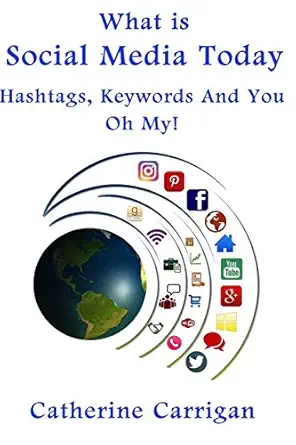 what is social media today hashtags keywords and you oh my 1st edition catherine carrigan 0989450678,