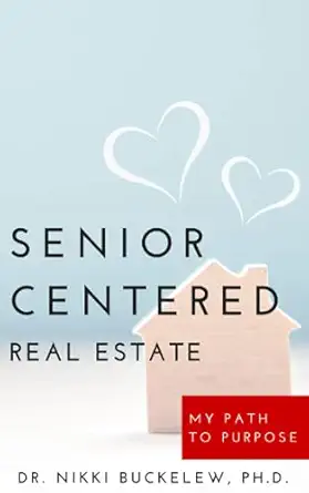 senior centered real estate my path to purpose 1st edition dr nikki buckelew ph d 1737312905, 978-1737312901