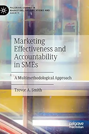 marketing effectiveness and accountability in smes a multimethodological approach 1st edition trevor a smith